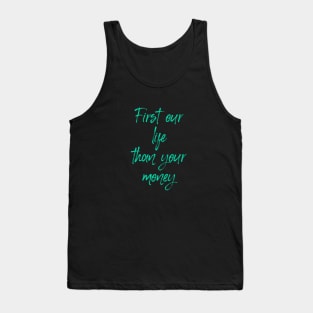 FIRST LIFE THAN MONEY 3 Tank Top